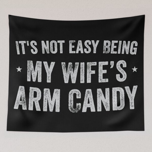 Item preview, Mens It's Not Easy Being My Wifes Arm Candy Funny designed and sold by Anna Turner.