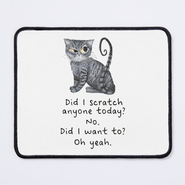 Item preview, Funny Sarcastic Cat Have I Scratched Anyone Today designed and sold by Anna Turner.