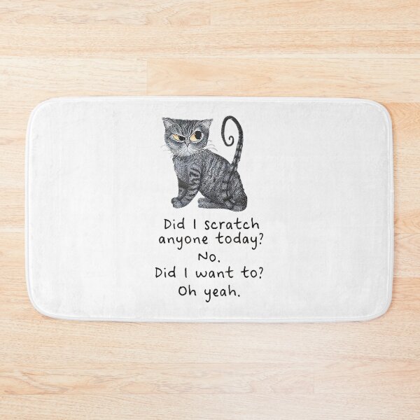Item preview, Funny Sarcastic Cat Have I Scratched Anyone Today designed and sold by Anna Turner.