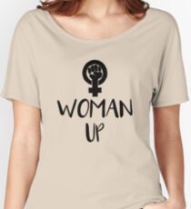 Woman Up Women's Relaxed Fit T-Shirt