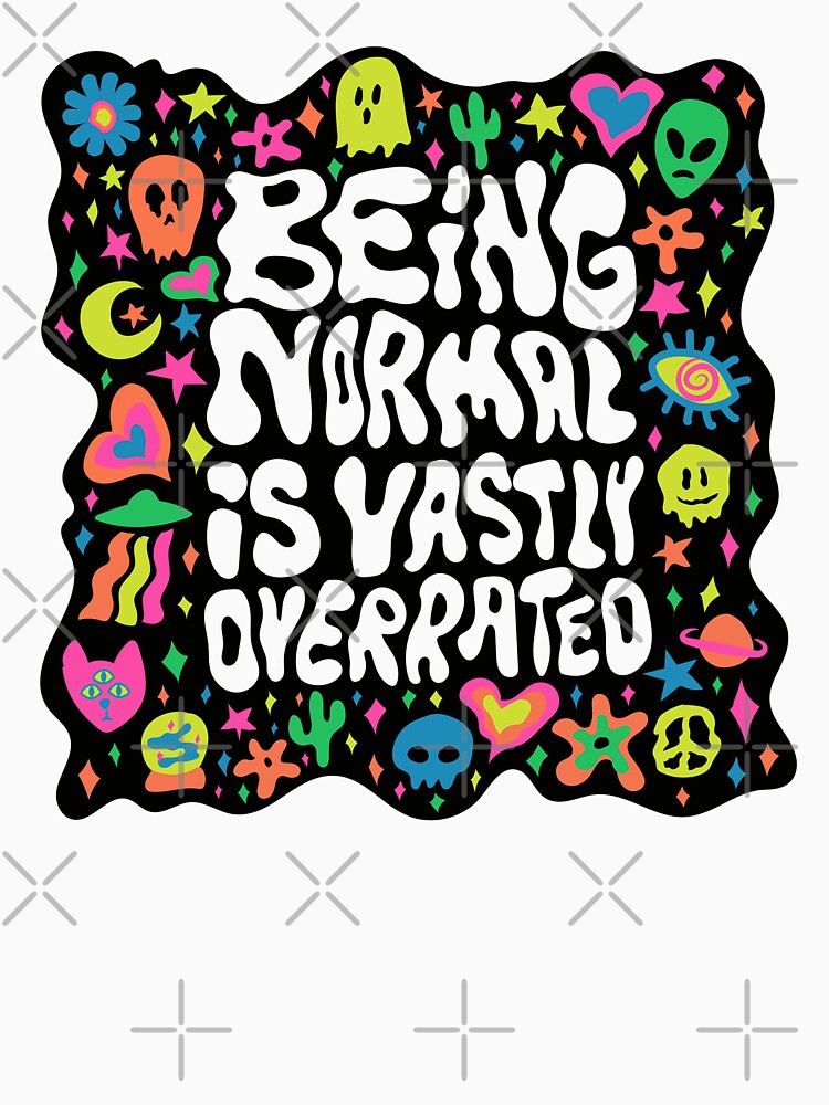 Being normal is vastly overrated by doodlebymeg