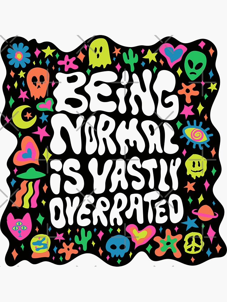 Being normal is vastly overrated by doodlebymeg