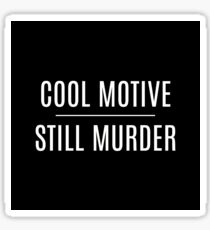 'Cool Motive, Still Murder' on Black Sticker