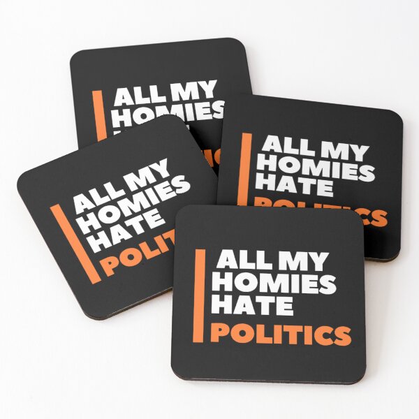 Item preview, All my homies hate politics  designed and sold by We Grow.