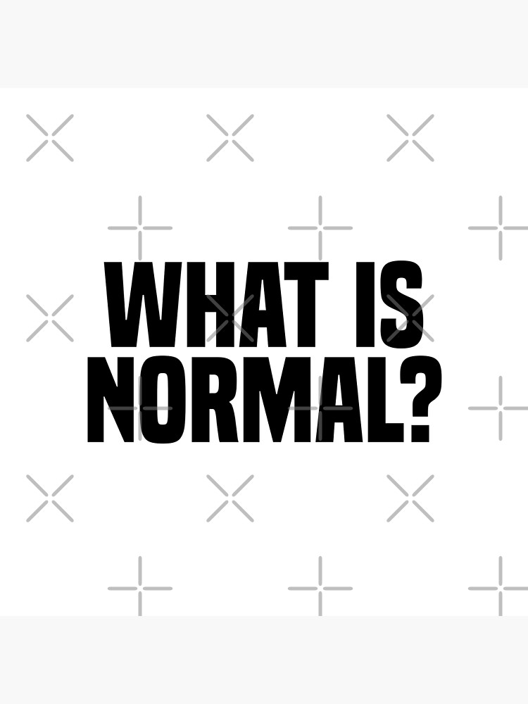 what-is-normal-black-text-poster-for-sale-by-camangino-redbubble