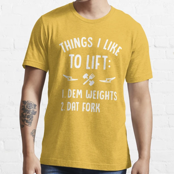 Things I Like To Lift Dem Weights Dat Fork Essential T-Shirt for Sale by  brogressproject