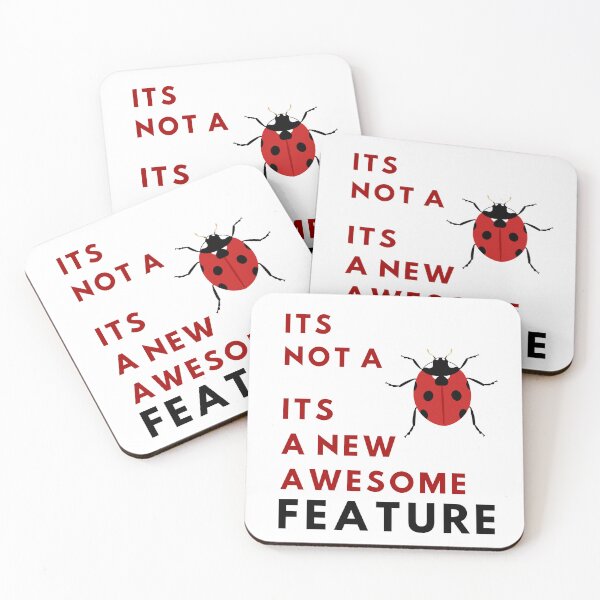 Item preview, It's Not A Bug - It's A New Awesome Feature designed and sold by Quirky Dez.