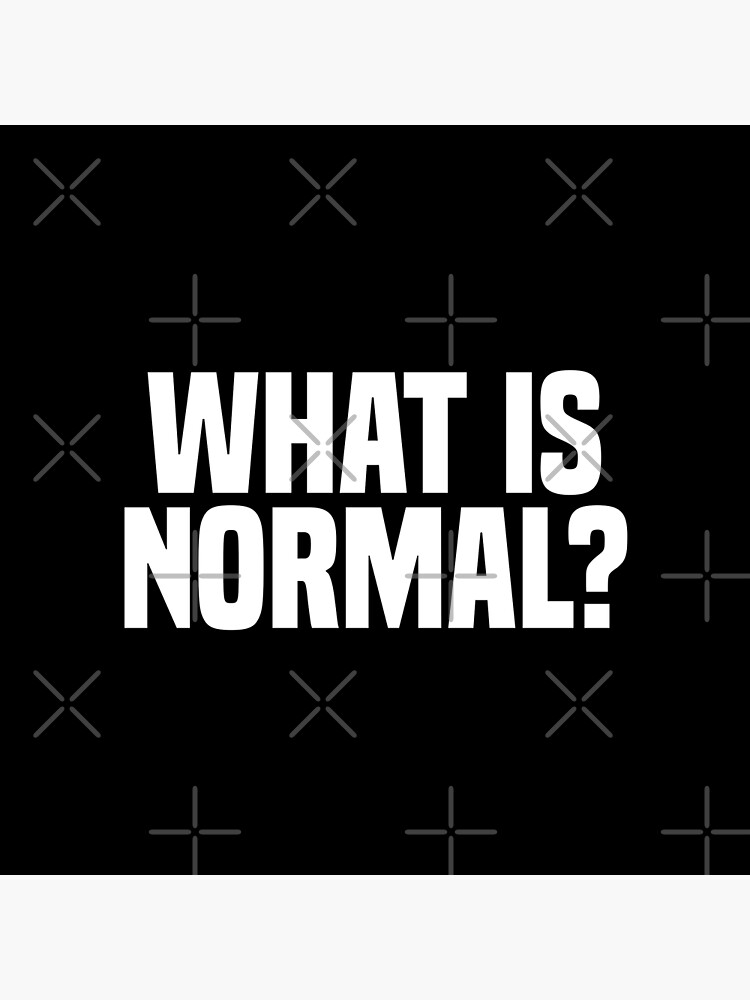 what-is-normal-white-text-poster-for-sale-by-camangino-redbubble