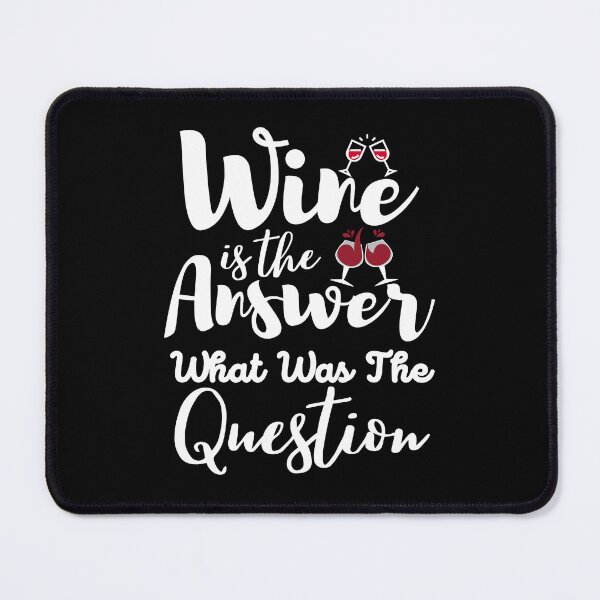 Item preview, Wine Is The Answer What Was The Question | Wine Lovers designed and sold by BopleDesigns.