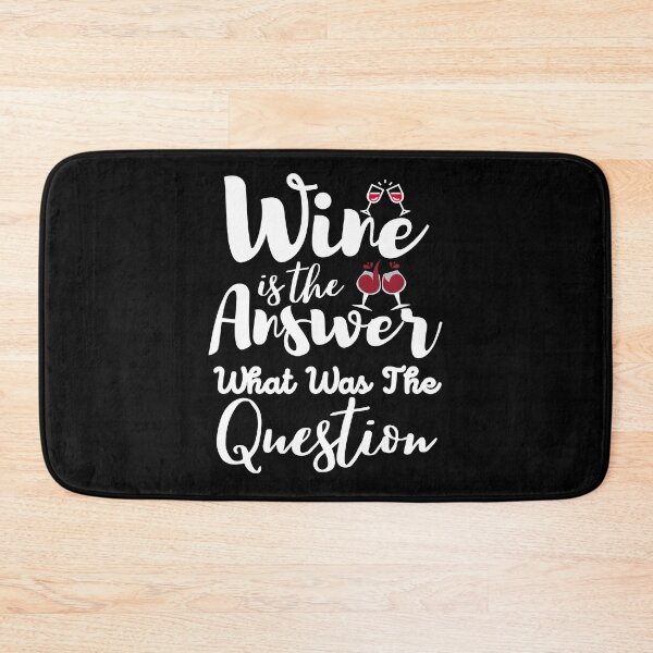 Item preview, Wine Is The Answer What Was The Question | Wine Lovers designed and sold by BopleDesigns.