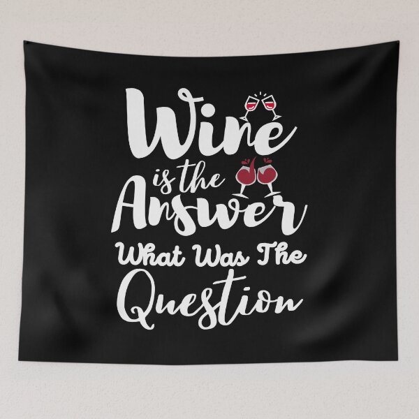 Item preview, Wine Is The Answer What Was The Question | Wine Lovers designed and sold by BopleDesigns.