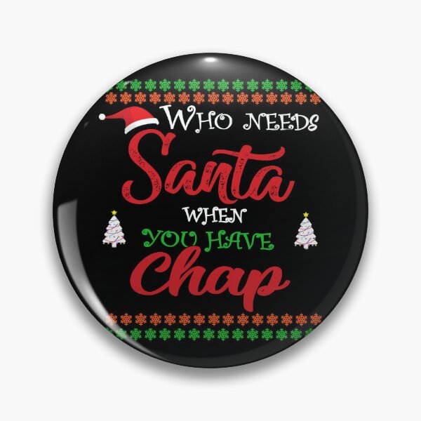 Item preview, Copy of Who needs Santa When You Have Chap designed and sold by diixtarshop.