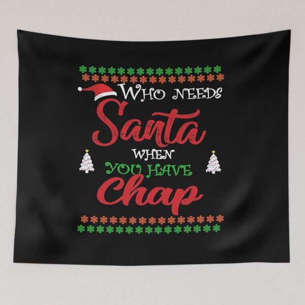 Item preview, Copy of Who needs Santa When You Have Chap designed and sold by diixtarshop.