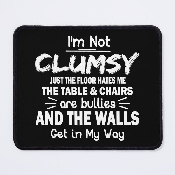 Item preview, I'm Not Clumsy Funny People saying Sarcastic designed and sold by Anna Turner.