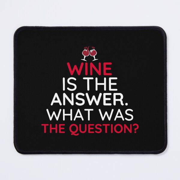 Item preview, Wine Is The Answer What Was The Question | Funny Wine Lovers designed and sold by BopleDesigns.