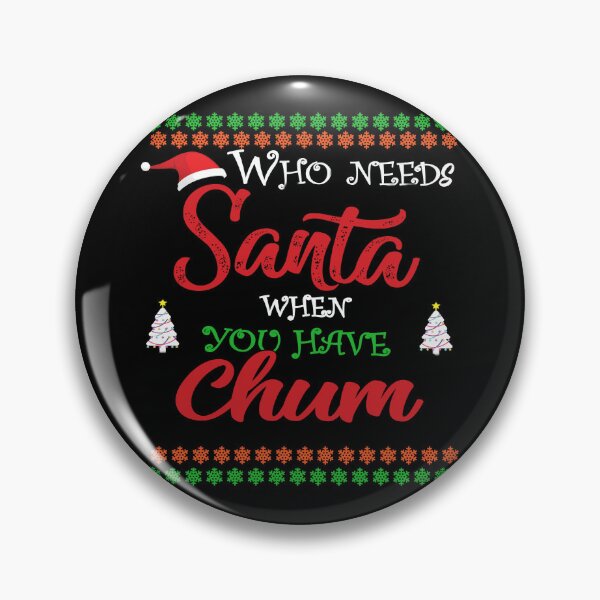 Item preview, Copy of Who needs Santa When You Have Chum designed and sold by diixtarshop.