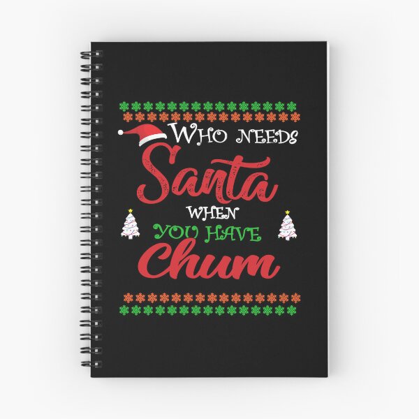 Item preview, Copy of Who needs Santa When You Have Chum designed and sold by diixtarshop.