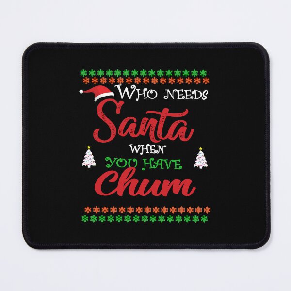 Item preview, Copy of Who needs Santa When You Have Chum designed and sold by diixtarshop.