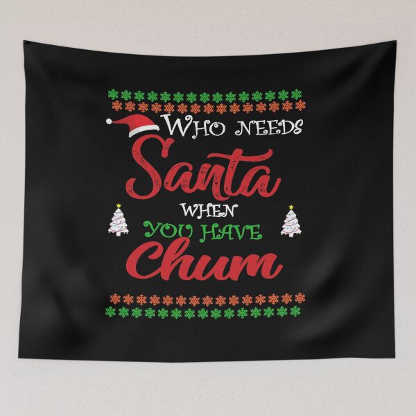 Item preview, Copy of Who needs Santa When You Have Chum designed and sold by diixtarshop.