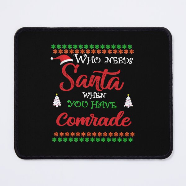 Item preview, Who needs Santa When You Have Comrade designed and sold by diixtarshop.