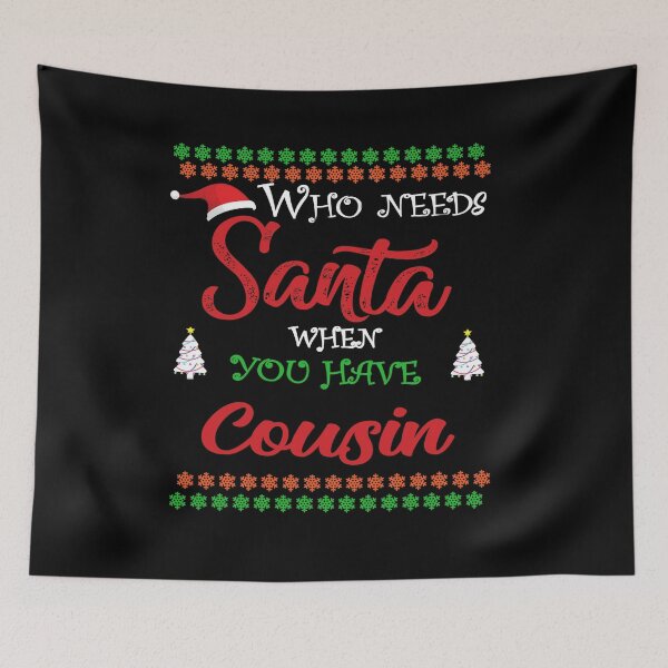 Item preview, Who needs Santa When You Have Cousin designed and sold by diixtarshop.