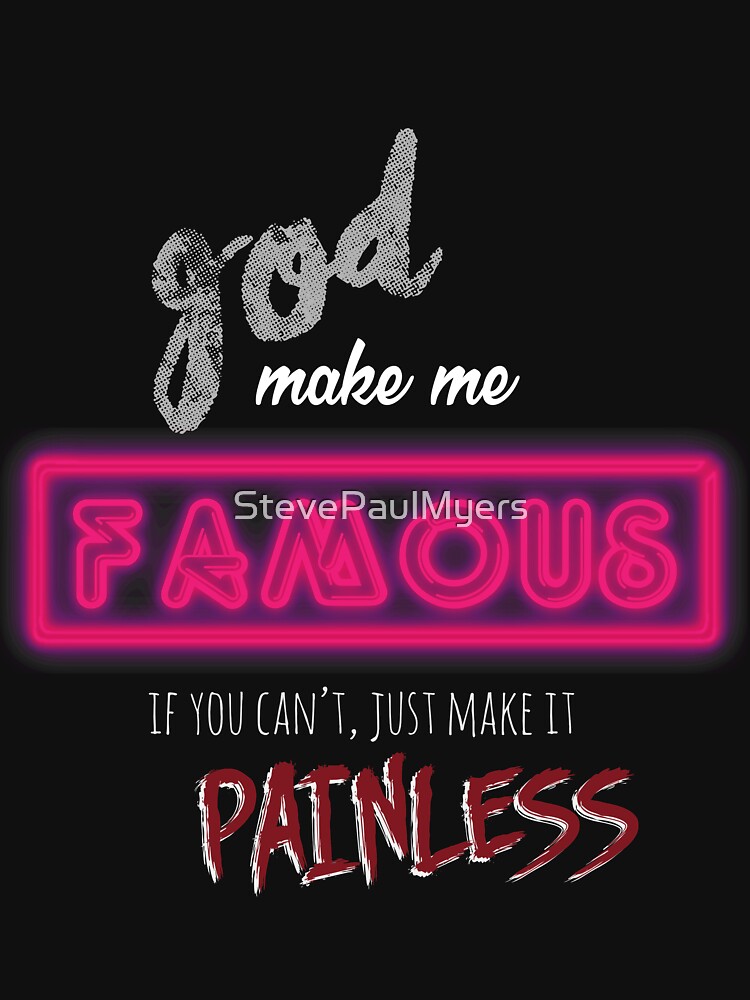 God Make Me Famous by StevePaulMyers