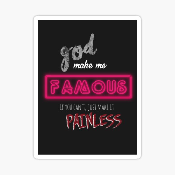 God Make Me Famous Sticker