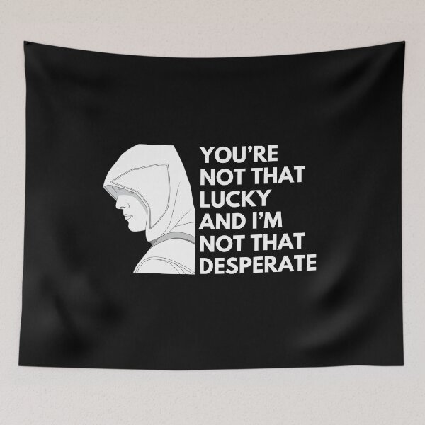 Item preview, You’re not that lucky and I’m not that desperate! - Quotes Funny | Funny Sarcastic Sayings Funny Sayings designed and sold by FitBeast.
