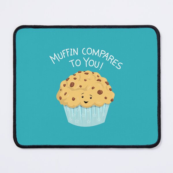 Item preview, Muffin Compares To You designed and sold by AnishaCreations.