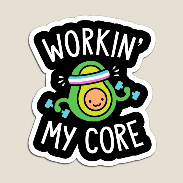 Workin' My Core Magnet