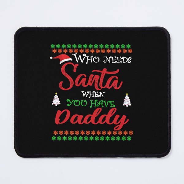 Item preview, Who needs Santa When You Have Daddy designed and sold by diixtarshop.