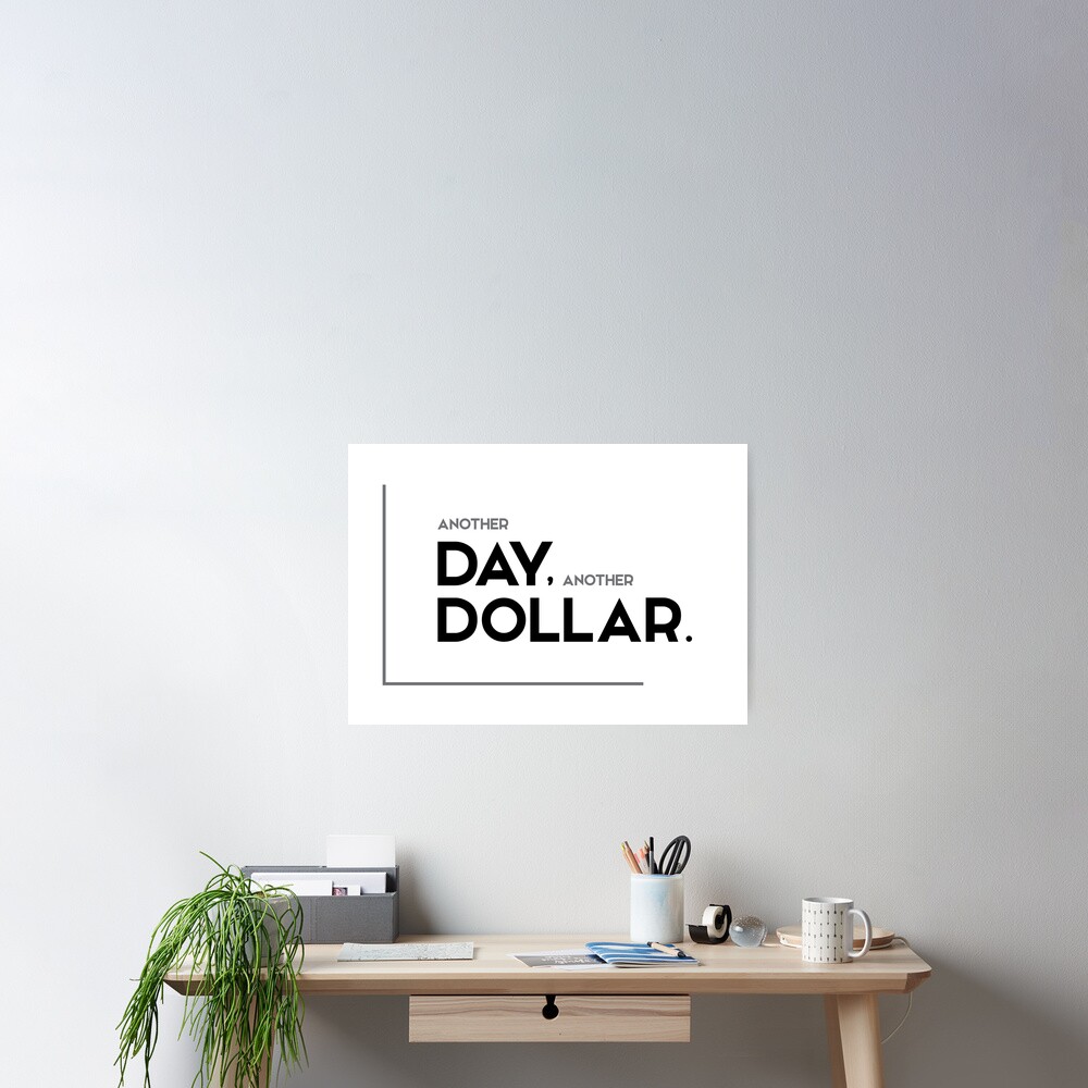 another-day-another-dollar-modern-quotes-poster-by-razvandrc