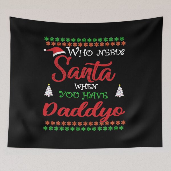 Item preview, Who needs Santa When You Have Daddyo designed and sold by diixtarshop.