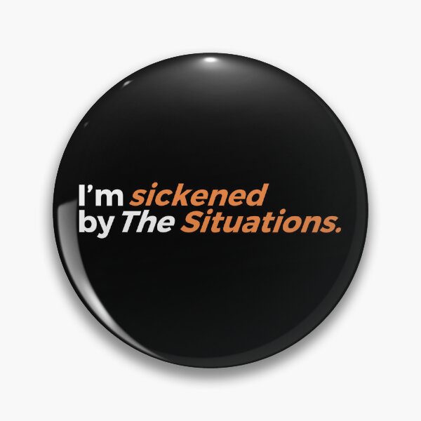 Item preview, I'M SICKENED BYE THE SITUATIONS designed and sold by ZalynsGraphic.