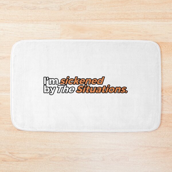Item preview, I'M SICKENED BYE THE SITUATIONS designed and sold by ZalynsGraphic.