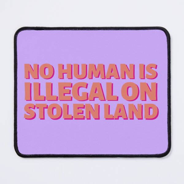 Item preview, No human is illegal on stolen land  designed and sold by Preslava Genova.