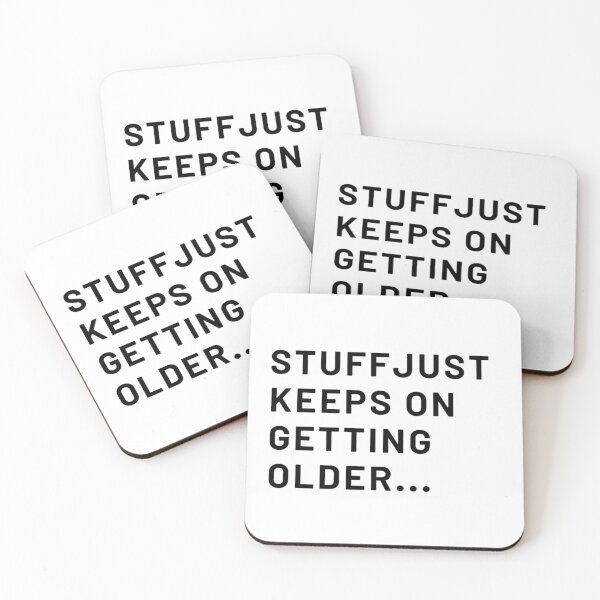 Item preview, Stuff Just Keeps On Geting Older designed and sold by Zyphrost ★★★★★ (✔).