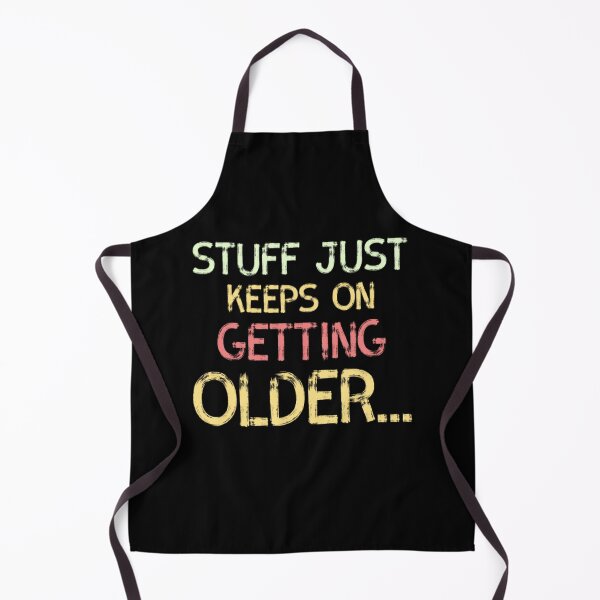 Item preview, Stuff Just Keeps On Geting Older designed and sold by Zyphrost ★★★★★ (✔).