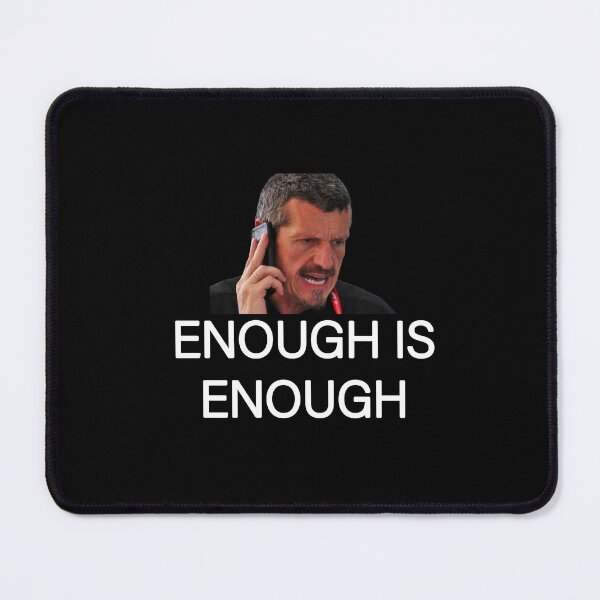 Item preview, Gunther Steiner ENOUGH IS ENOUGH funny quotes designed and sold by FeelItFree.