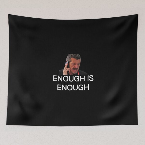 Item preview, Gunther Steiner ENOUGH IS ENOUGH funny quotes designed and sold by FeelItFree.