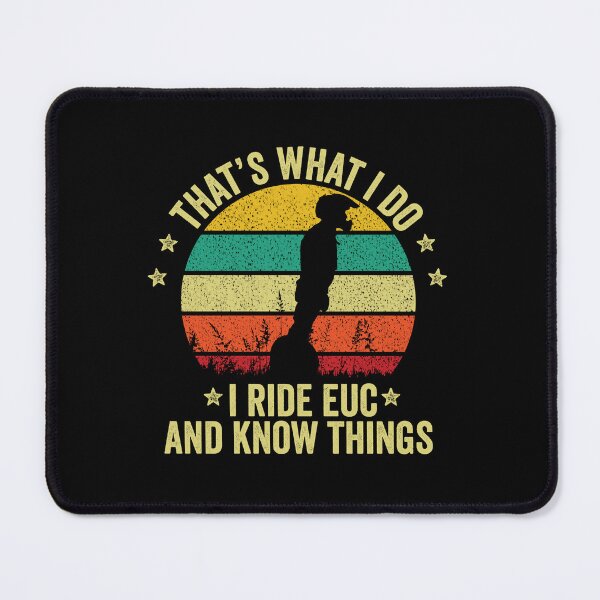 Item preview, that's what i do i ride uce and know things - Electric unicycle design - funny gift for euc lovers designed and sold by QUEEN-WIVER.