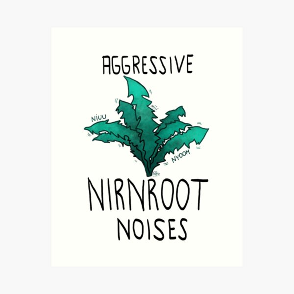 Aggressive nirnroot noises Art Print