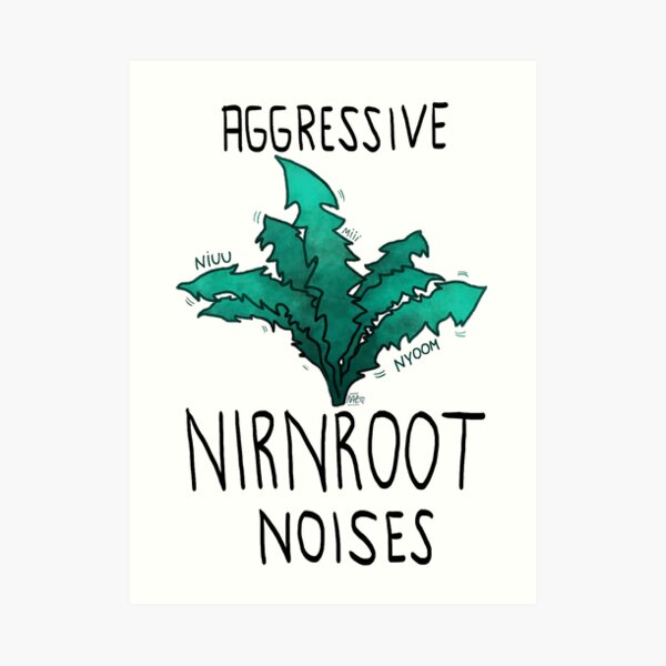 Aggressive nirnroot noises Art Print
