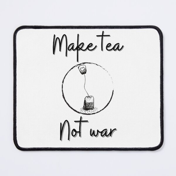 Item preview, Make tea not war - designed for pacifist tea maniac designed and sold by Kubala.