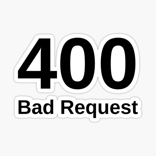 error-400-bad-request-sticker-for-sale-by-artistylio-redbubble