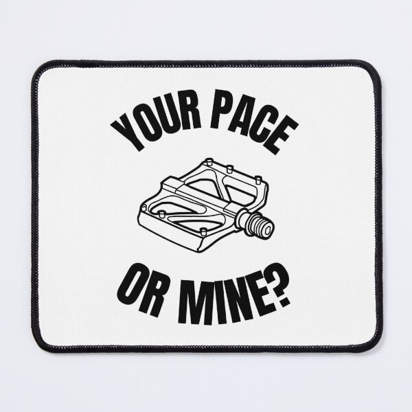 Item preview, Your Pace or Mine? - Mountain Biking Humor designed and sold by hijackhippo.