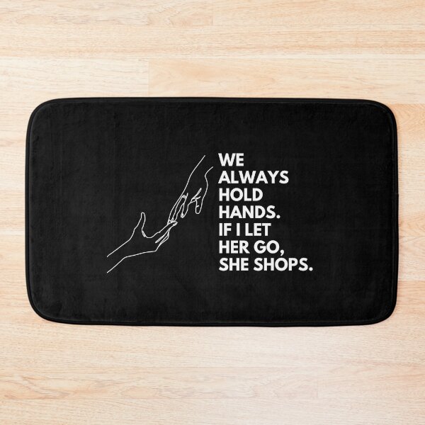 Item preview, We always hold hands. If I let go, she shops - Quotes Funny | Funny Sarcastic Sayings | Sassy and Witty Sayings designed and sold by FitBeast.
