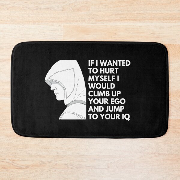 Item preview, If I wanted to kill myself I would climb your ego and jump to your IQ - Quotes Funny | Funny Sarcastic Sayings Funny Sayings designed and sold by FitBeast.