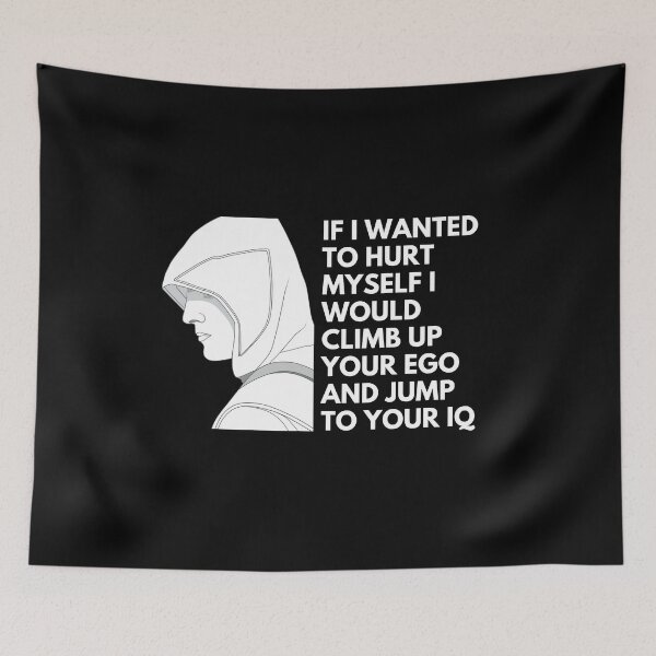 Item preview, If I wanted to kill myself I would climb your ego and jump to your IQ - Quotes Funny | Funny Sarcastic Sayings Funny Sayings designed and sold by FitBeast.