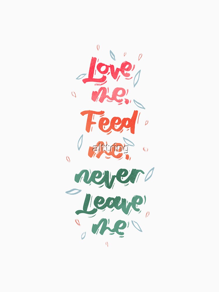 Thumbnail 7 of 7, Classic T-Shirt, Love me, feed me, never leave me designed and sold by alttring.